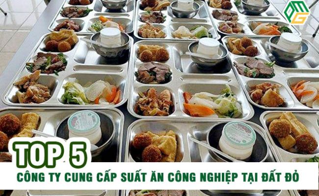 Top 5 công ty cung cấp suất ăn công nghiệp tại Đất Đỏ- Bà Rịa